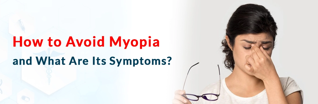  How to Avoid Myopia and What Are Its Symptoms?